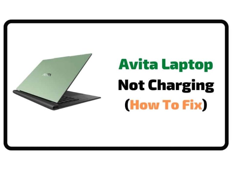 Avita Laptop Not Charging: How To Fix? (6 Methods)