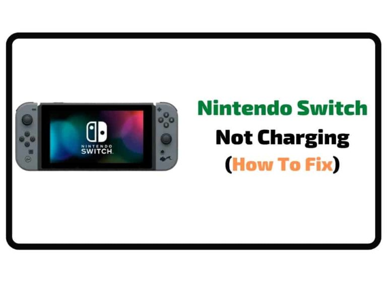 How To Fix Nintendo Switch Not Charging? – 5 Fixes!