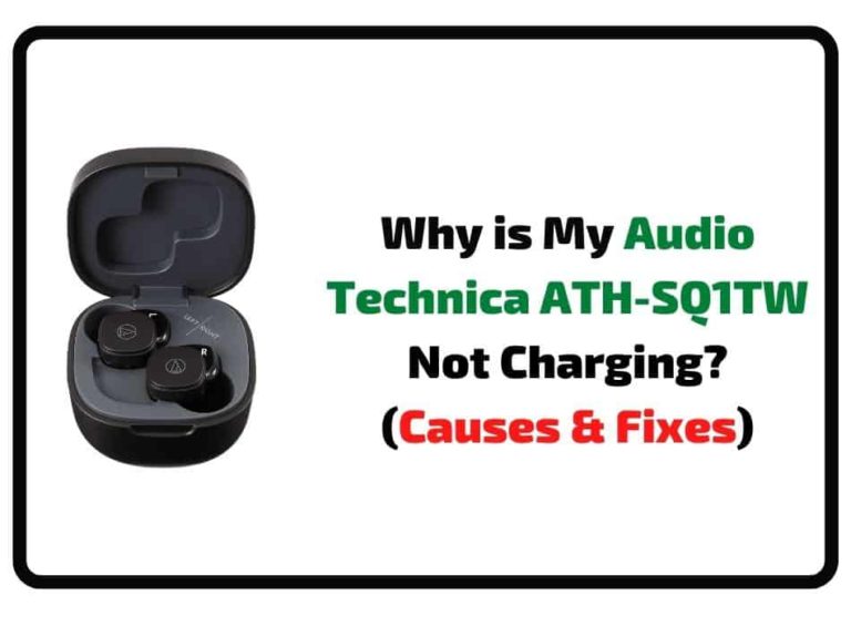 Audio Technica ATH-SQ1TW Not Charging: Causes & Fixes