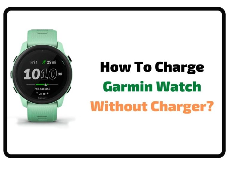 How To Charge Garmin Watch Without Charger?