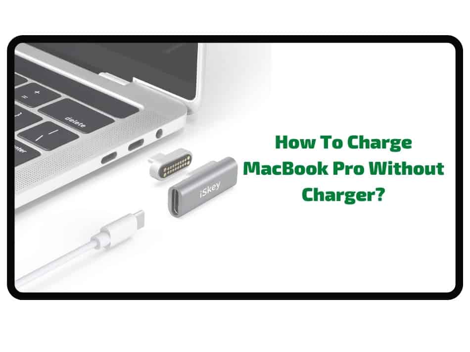 Charge MacBook Pro without Charger