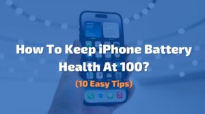 How to keep iPhone battery health at 100