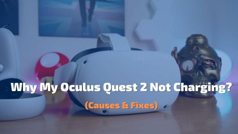 How To Fix Oculus Quest 2 Not Charging? – 6 Fixes!