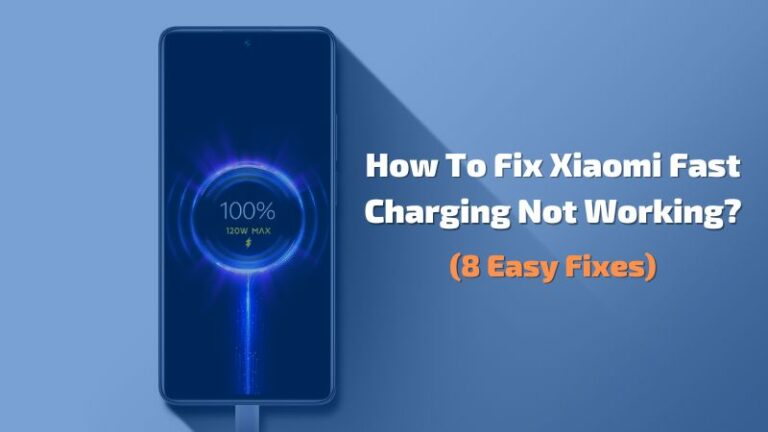 How To Fix Xiaomi Fast Charging Not Working-【8 Easy Fixes】