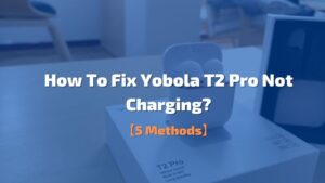 How To Fix Yobola Earbuds Not Charging
