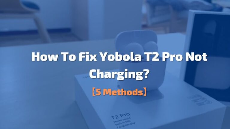 How To Fix Yobola T2 Pro Not Charging? – (5 Methods)