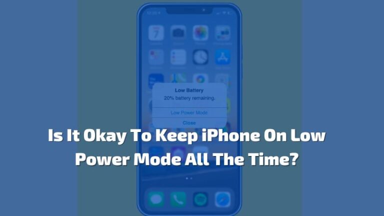 Is It Okay To Keep iPhone On Low Power Mode All Time? – Explained!
