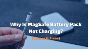 Why Is MagSafe Battery Pack Not Charging