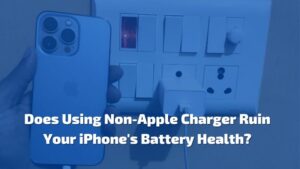 Does Using Non-Apple Charger Ruin Your iPhone's Battery Health