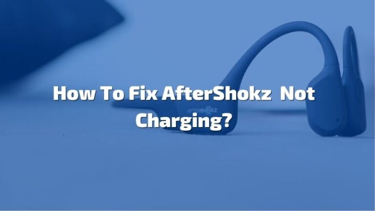 How To Fix Aftershokz Headphone Not Charging? – 5 Fixes!