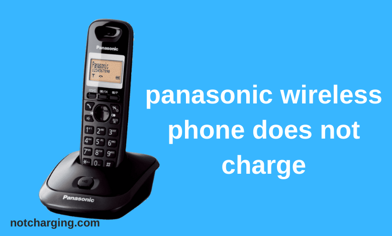 Panasonic wireless phone does not charge