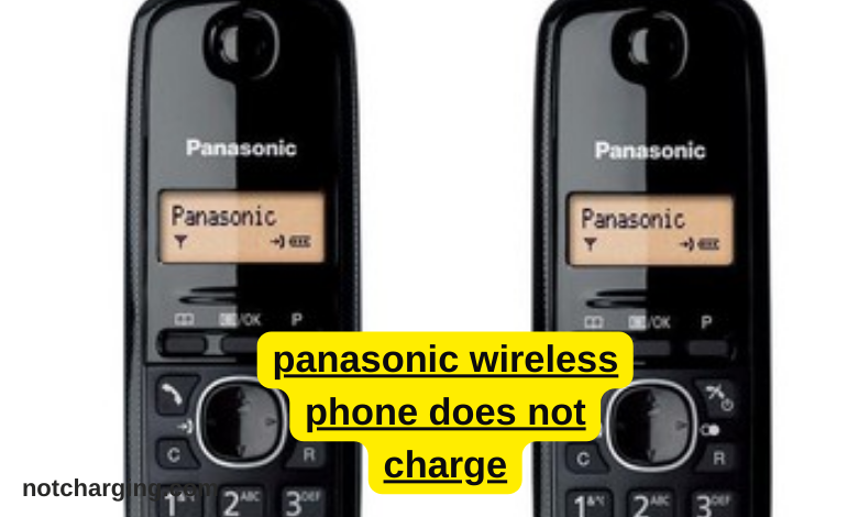 Panasonic Wireless Phone Not Charging